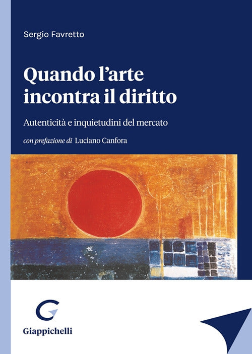 Cover of Quando l'arte incontra il diritto. Autenticità e inquietudini del mercato