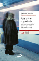 Cover of Annuncio e profezia. La svolta kerygmatica per una parrocchia d’evangelizzazione