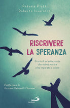 Cover of Riscrivere la speranza. Storia di un'adolescente che voleva morire e ha imparato a volare