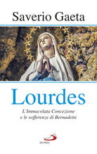 Cover of Lourdes. L'immacolata concezione e le sofferenze di Bernadette