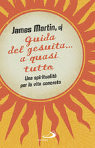 Cover of Guida del gesuita... a quasi tutto. Una spiritualità per la vita concreta