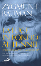 Cover of luce in fondo al tunnel. Dialoghi sulla vita e la modernità