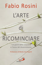 Cover of arte di ricominciare. I sei giorni della creazione e l'inizio del discernimento