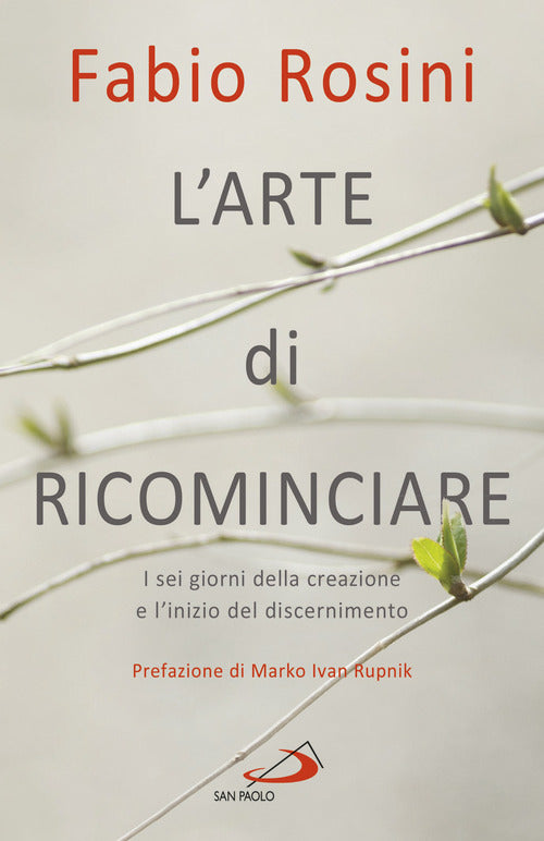 Cover of arte di ricominciare. I sei giorni della creazione e l'inizio del discernimento