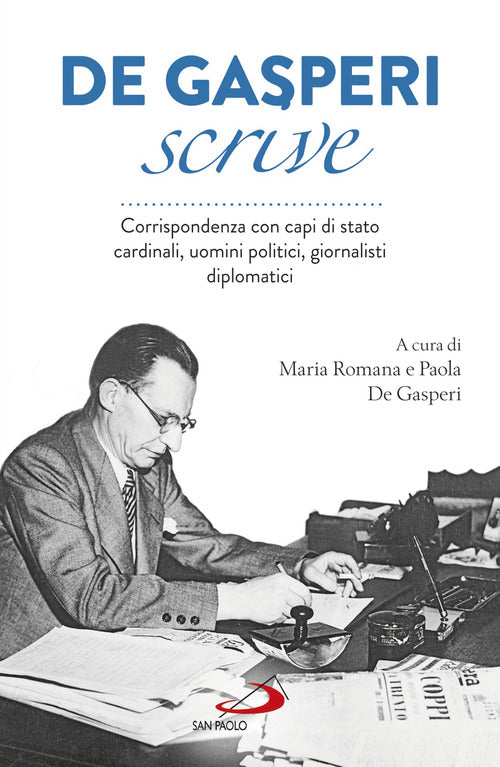 Cover of De Gasperi scrive. Corrispondenza con capi di Stato, cardinali, uomini politici, giornalisti, diplomatici