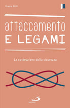 Cover of Attaccamento e legami. La costruzione della sicurezza