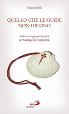 Cover of Quello che le guide non dicono. Lettera a un giovane che parte per Santiago de Compostela