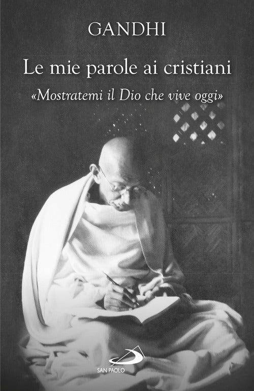 Cover of mie parole ai cristiani. «Mostratemi il Dio che vive oggi»