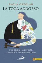 Cover of toga addosso. Una donna magistrato, la legge, la famiglia di oggi
