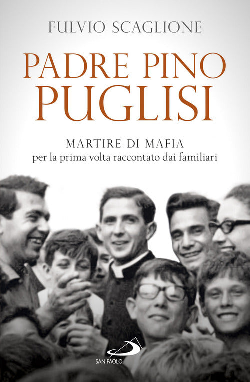 Cover of Padre Pino Puglisi. Martire di mafia per la prima volta raccontato dai familiari