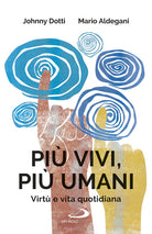 Cover of Più vivi, più umani. Virtù e vita quotidiana
