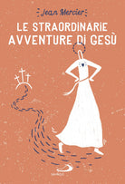 Cover of straordinarie avventure di Gesù