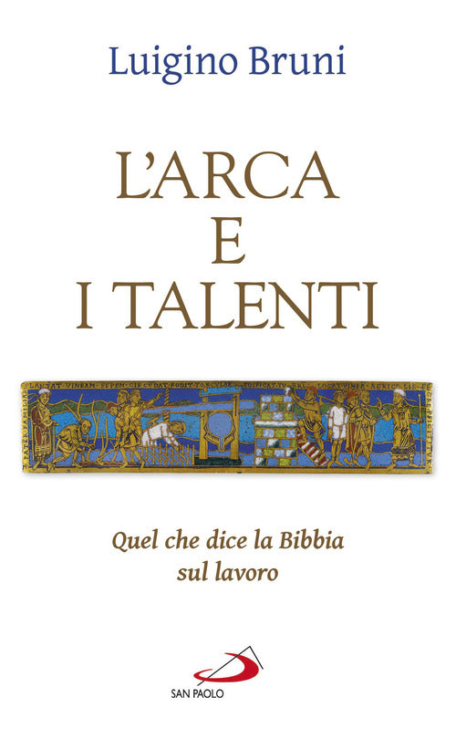Cover of arca e i talenti. Quel che dice la Bibbia sul lavoro