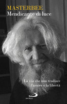 Cover of Mendicante di luce. La via che non tradisce l'amore e la libertà
