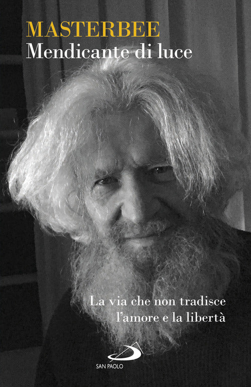 Cover of Mendicante di luce. La via che non tradisce l'amore e la libertà