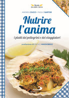 Cover of Nutrire l'anima. I piatti dei pellegrini e dei viaggiatori