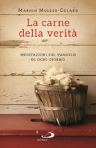 Cover of carne della verità. Meditazioni sul Vangelo di ogni giorno