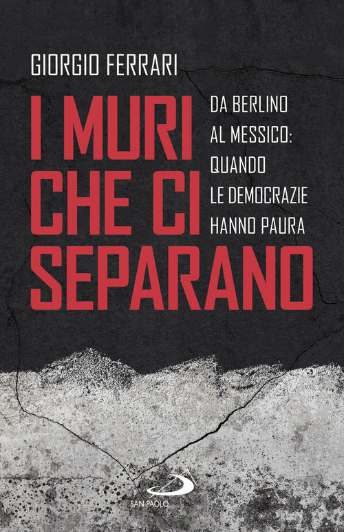 Cover of muri che ci separano. Da Berlino al Messico, quando le democrazie hanno paura