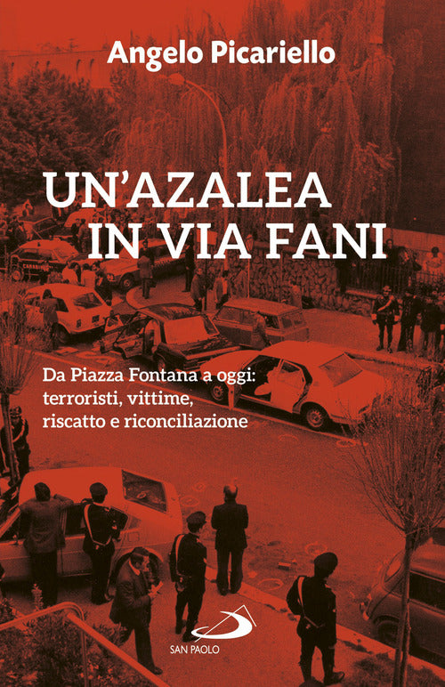 Cover of azalea in via Fani. Da Piazza Fontana a oggi: terroristi, vittime, riscatto e riconciliazione