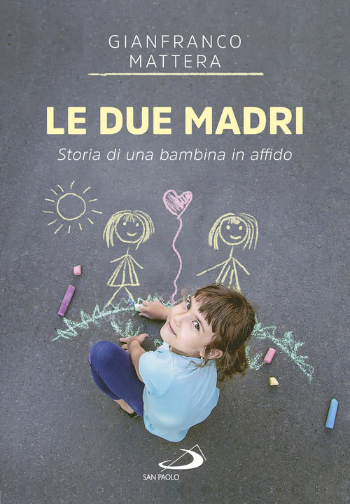 Cover of due madri. Storia di una bambina in affido