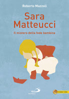 Cover of Sara Matteucci. Il mistero della fede bambina