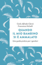 Cover of Quando il mio bambino si è ammalato. Una guida pratica per i genitori