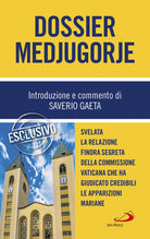 Cover of Dossier Medjugorje. Svelata la Relazione finora segreta della Commissione vaticana che ha giudicato credibili le apparizioni mariane