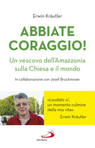 Cover of Abbiate coraggio! Un vescovo dell'Amazzonia sulla Chiesa e il mondo