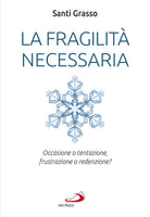 Cover of fragilità necessaria. Occasione o tentazione, frustrazione o redenzione?