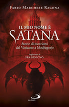 Cover of mio nome è Satana. Storie di esorcismi dal Vaticano a Medjugorje