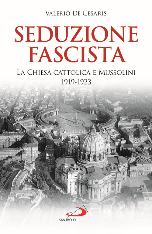 Cover of Seduzione fascista. La Chiesa cattolica e Mussolini 1919-1923