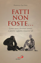 Cover of Fatti non foste.... Come siamo diventati uomini e perché vogliamo rimanere tali