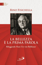 Cover of bellezza è la prima parola. Rileggendo Hans Urs von Bathasar