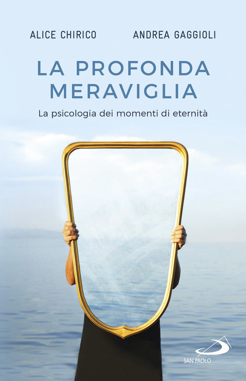 Cover of profonda meraviglia. La psicologia dei momenti di eternità
