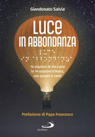 Cover of Luce in abbondanza. 14 stazioni di via Lucis in 14 stazioni d'Italia, con poveri e santi