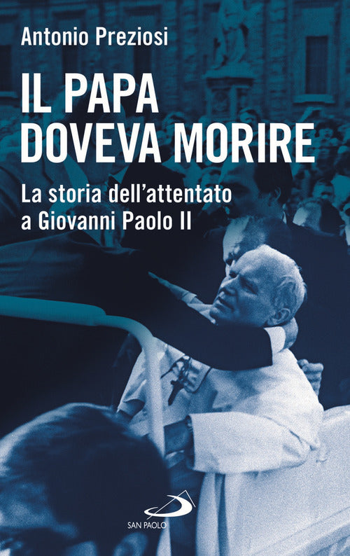 Cover of papa doveva morire. La storia dell'attentato a Giovanni Paolo II