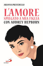 Cover of amore spiegato a mia figlia con Audrey Hepburn