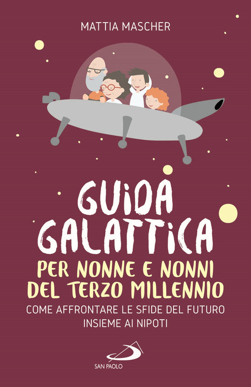 Cover of Guida galattica per nonne e nonni del Terzo Millennio. Come affrontare le sfide del futuro insieme ai nipoti
