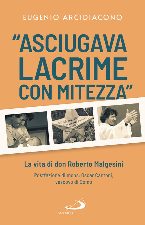 Cover of «Asciugava lacrime con mitezza». La vita di don Roberto Malgesini
