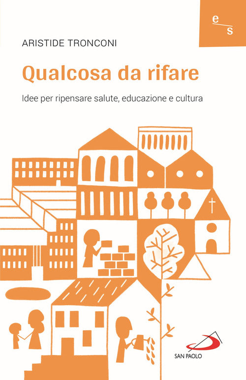 Cover of Qualcosa da rifare. Idee per ripensare salute, educazione e cultura