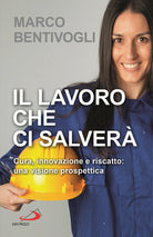 Cover of lavoro che ci salverà. Cura, innovazione e riscatto: una visione prospettica