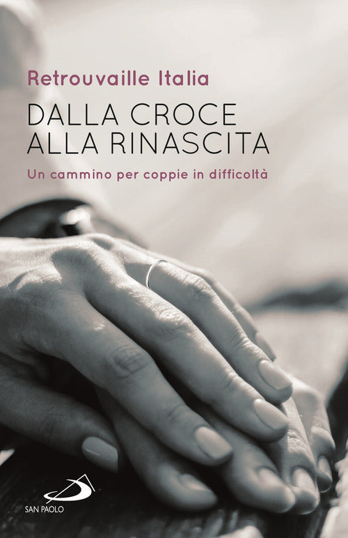 Cover of Dalla croce alla rinascita. Un cammino per coppie in difficoltà