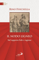 Cover of nodo ligneo. Sul rapporto fede e ragione