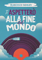 Cover of Ti aspetterò alla fine del mondo