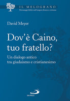 Cover of Dov'è Caino, tuo fratello? Un dialogo antico tra giudaismo e cristianesimo