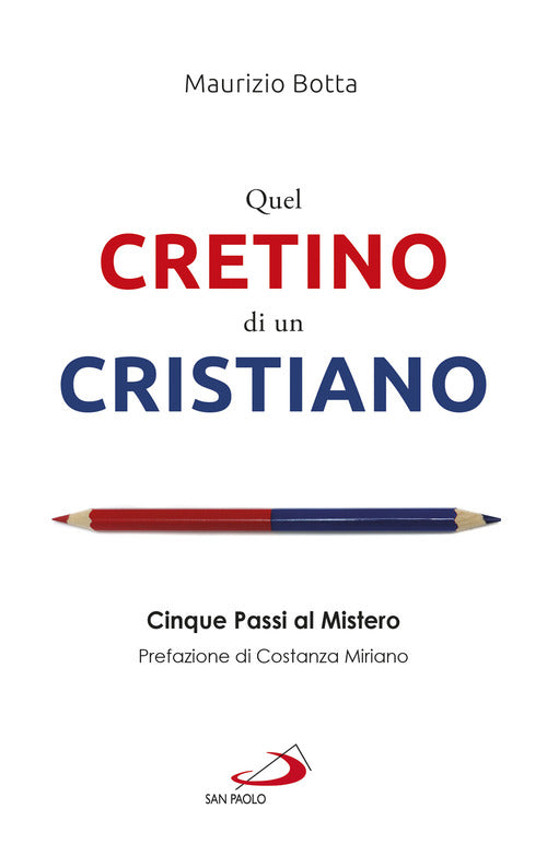 Cover of Quel cretino di un cristiano. Cinque passi al mistero