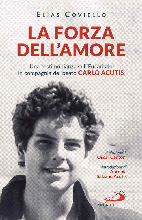 Cover of forza dell'amore. Una testimonianza sull'Eucaristia in compagnia del beato Carlo Acutis