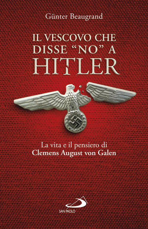 Cover of vescovo che disse «no» a Hitler. La vita e il pensiero di Clemens August von Galen