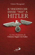 Cover of vescovo che disse «no» a Hitler. La vita e il pensiero di Clemens August von Galen