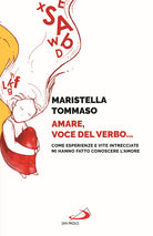 Cover of Amare, voce del verbo... Come esperienze e vite intrecciate mi hanno fatto conoscere l'amore